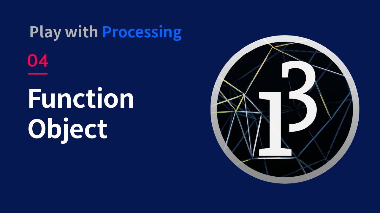[Processing] 04 Function/Object