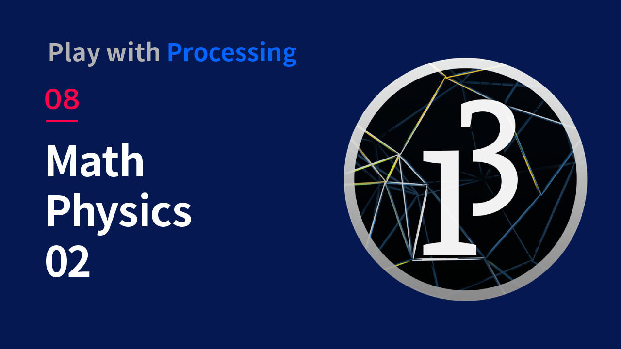 [Processing] 08 Math / Physics 02